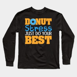 Donut Stress Just Do Your Best Teacher Testing Days Long Sleeve T-Shirt